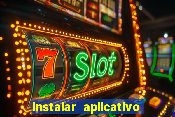 instalar aplicativo estrela bet